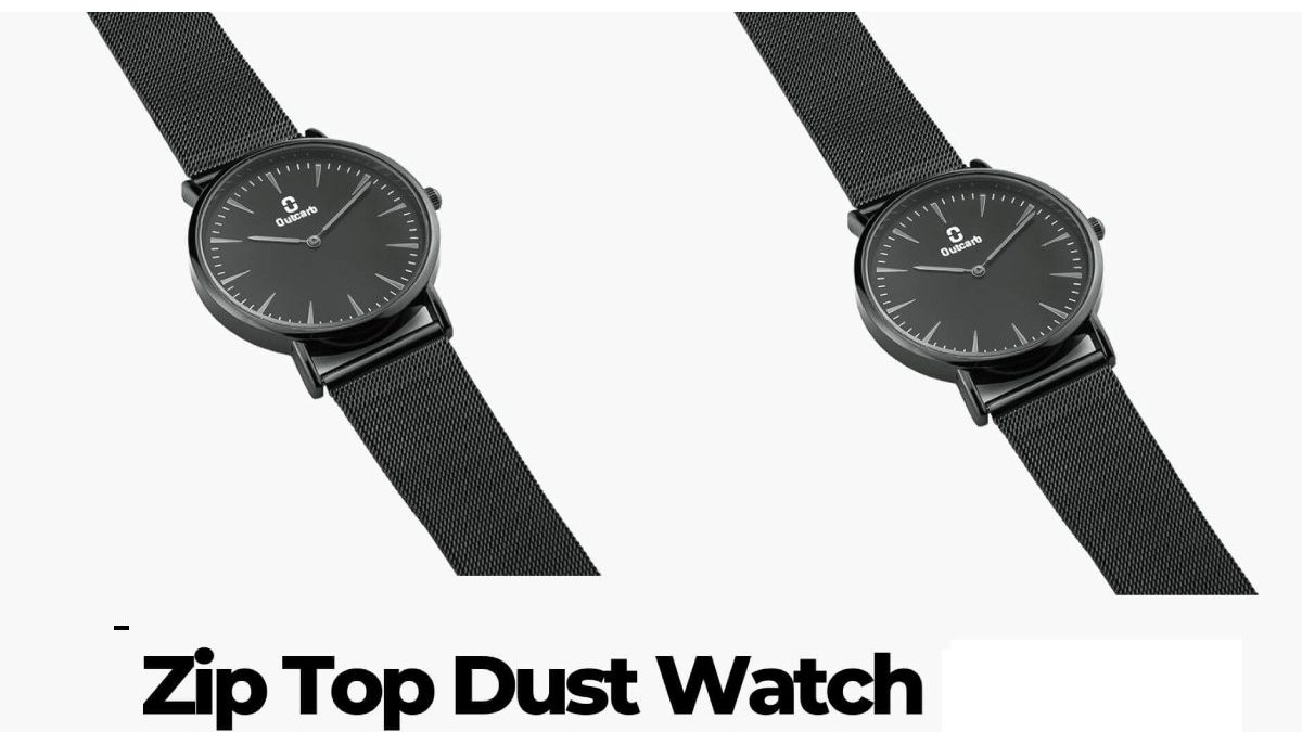 Ziptop Dust Watch – Specifications And Customer Review