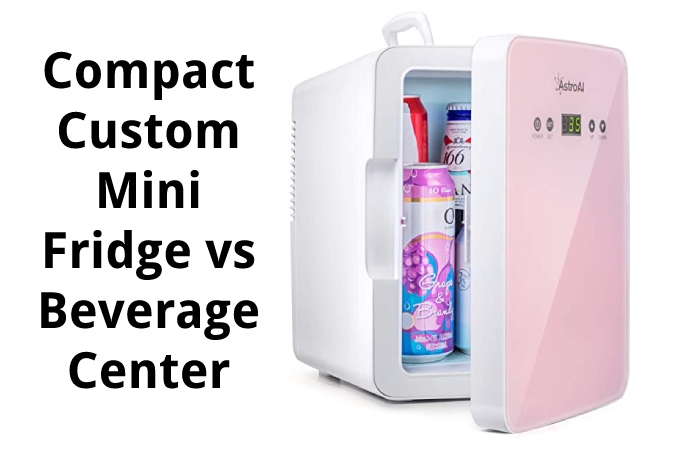Compact Custom Mini Fridge vs Beverage Center
