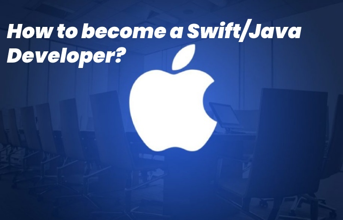 How to become a Swift/Java Developer?