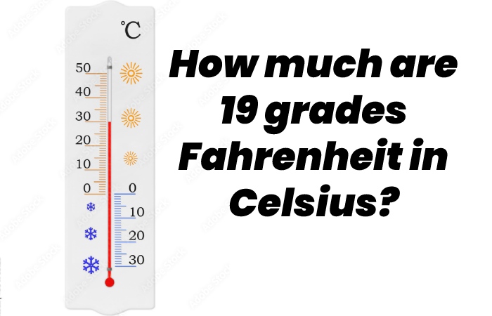 How much are 19 grades Fahrenheit in Celsius?