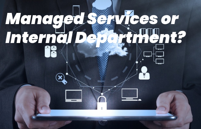 Managed Services or Internal Department?