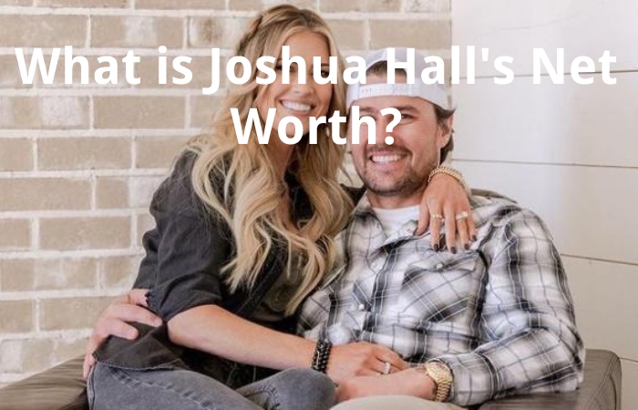 What is Joshua Hall's Net Worth?