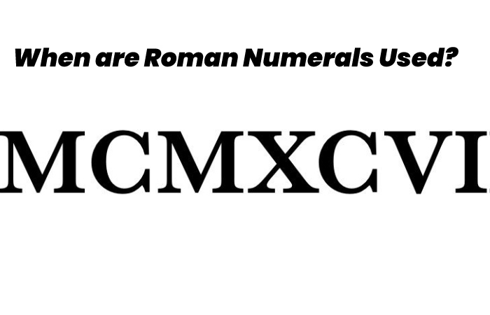 When are Roman Numerals Used?