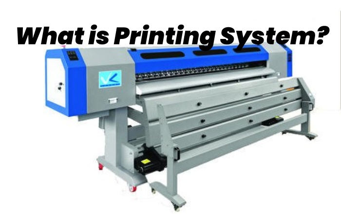 What is Printing System?