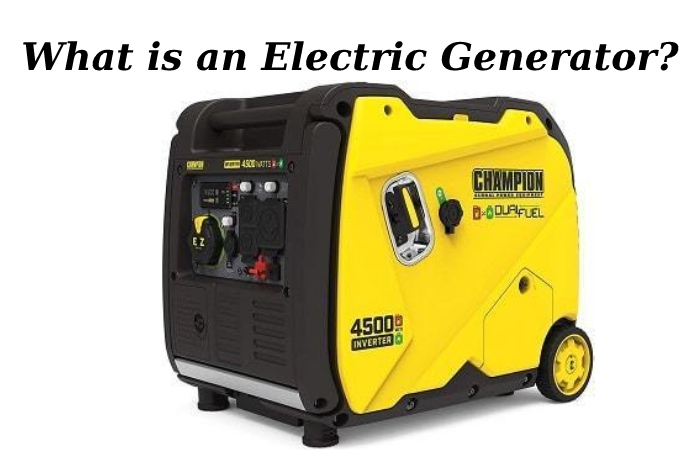 What is an Electric Generator?