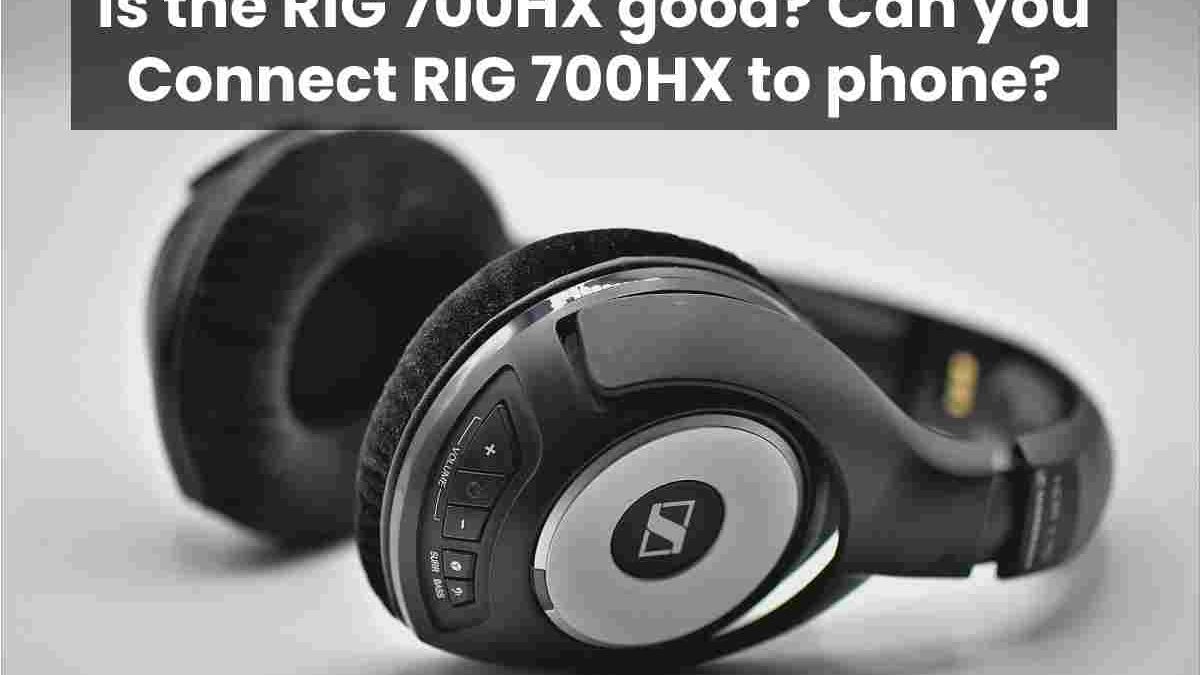 Is the RIG 700HX good? Can you Connect RIG 700HX to phone?