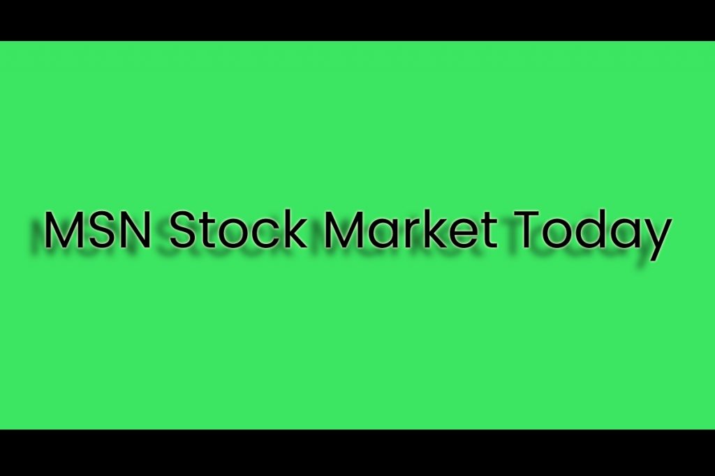 Msn Stock Market Today