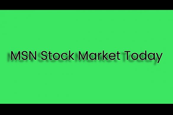 Msn Stock Market Today