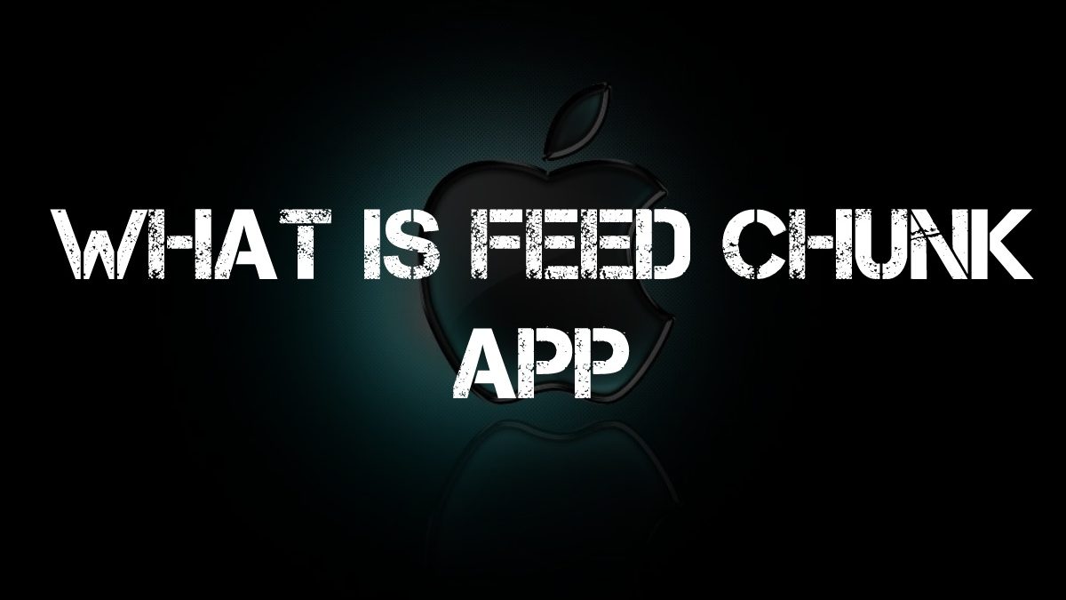 What Is Feed Chunk App, And How To Remove It From Mac?