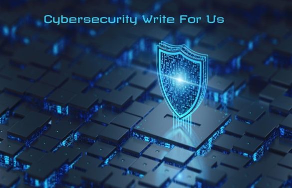 Write Security Cyber Security Write For Us, Submit and Contribute Post