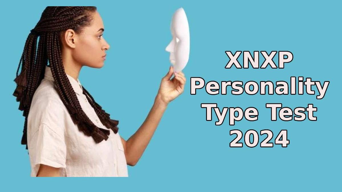 Your Guide to the XNXP Personality Type Test 2024